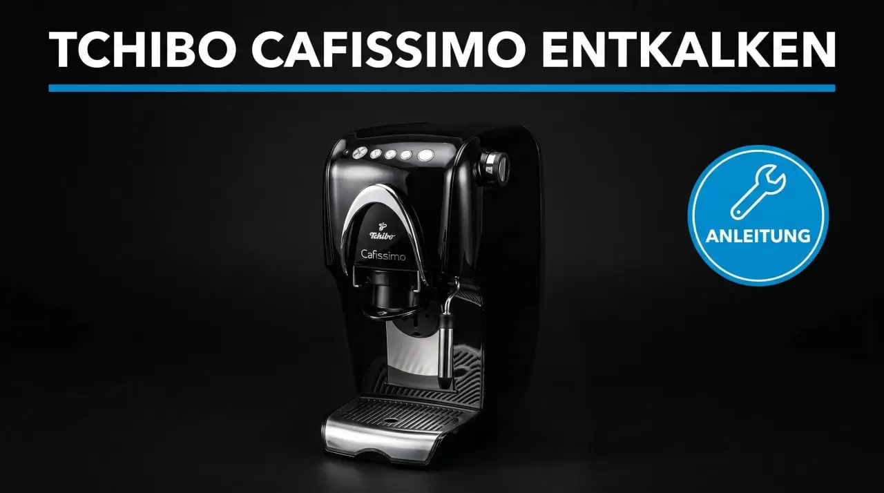 Tchibo Cafissimo entkalken Anleitung