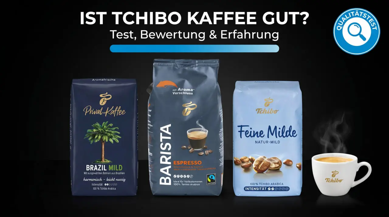 Ist Tchibo Kaffee gut — Bewertung, Sorten-Übersicht
